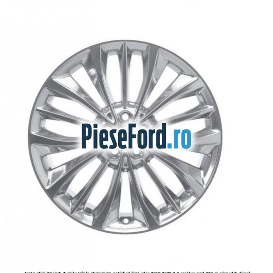 Janta aliaj 20 inch, 5 spite triple aluminium polished Ford Edge 2019-2022 2.0 EcoBlue AWD 238 cp YLCA, YLCB diesel