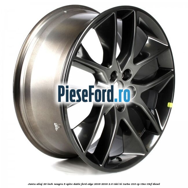 Janta aliaj 20 inch neagra, 5 spite duble Ford Edge 2016-2018 2.0 TDCi Bi-Turbo 210 cp Janta aliaj 20 inch neagra, 5 spite duble Ford Edge 2016-2018 2.0 TDCi Bi-Turbo 210 cp T9CE, T9CF diesel