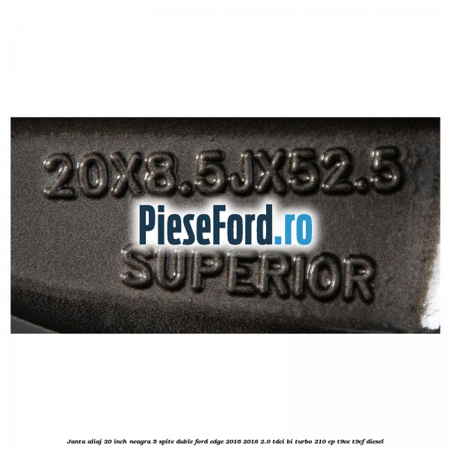 Janta aliaj 20 inch neagra, 5 spite duble Ford Edge 2016-2018 2.0 TDCi Bi-Turbo 210 cp Janta aliaj 20 inch neagra, 5 spite duble Ford Edge 2016-2018 2.0 TDCi Bi-Turbo 210 cp T9CE, T9CF diesel
