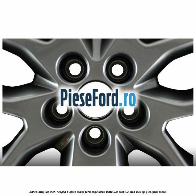 Janta aliaj 20 inch neagra, 5 spite duble Ford Edge 2019-2022 2.0 EcoBlue AWD 238 cp YLCA, YLCB diesel