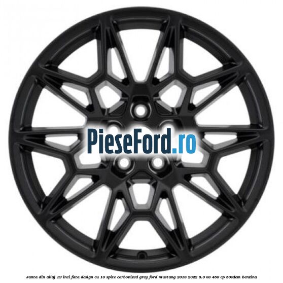 Janta din aliaj 19 inci fata design cu 10 spite Carbonized Grey Ford Mustang 2018-2022 5.0 V8 450 cp 50SDEM benzina