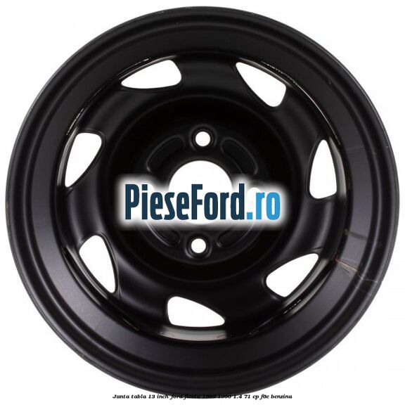 Janta tabla 13 inch Ford Fiesta 1989-1996 1.4 71 cp F6E benzina