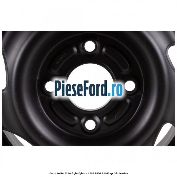 Janta tabla 13 inch Ford Fiesta 1989-1996 1.6 88 cp LUH benzina