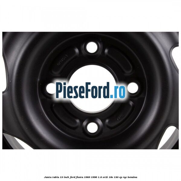 Janta tabla 13 inch Ford Fiesta 1989-1996 1.8 XR2i 16V 130 cp RQC benzina