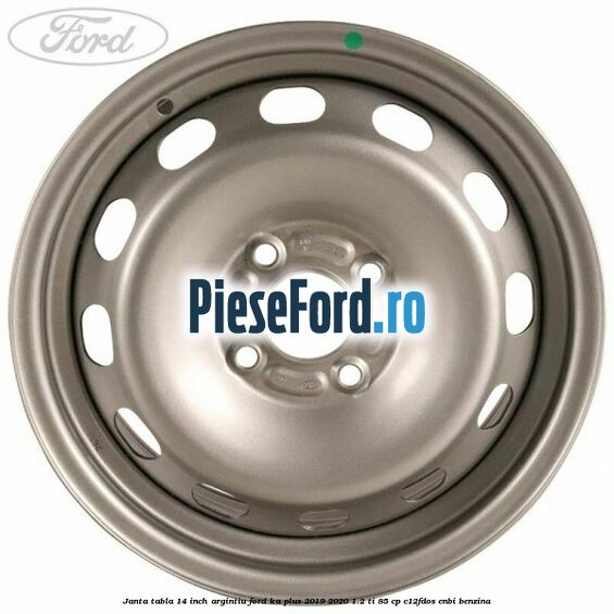 Janta tabla 14 inch argintiu Ford Ka plus 2019-2020 1.2 Ti 85 cp C12FDOS, ENBI benzina