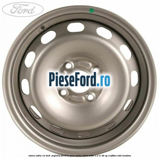 Janta tabla 14 inch argintiu Ford Ka plus Active 2019-2020 1.2 Ti 85 cp C12FDOS, ENBI benzina