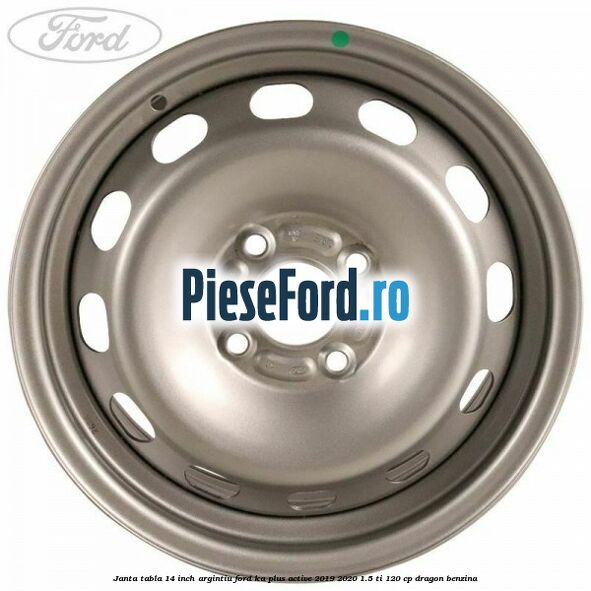 Janta tabla 14 inch argintiu Ford Ka plus Active 2019-2020 1.5 Ti 120 cp dragon benzina