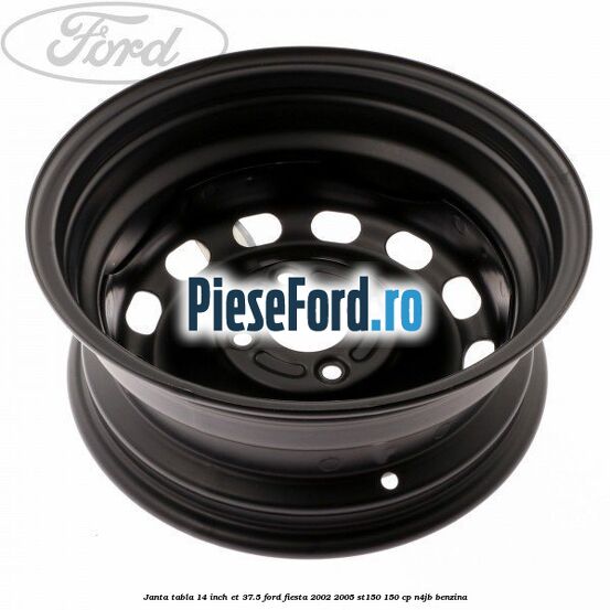 Janta tabla 14 inch ET 37.5 Ford Fiesta 2002-2005 ST150 150 cp N4JB benzina