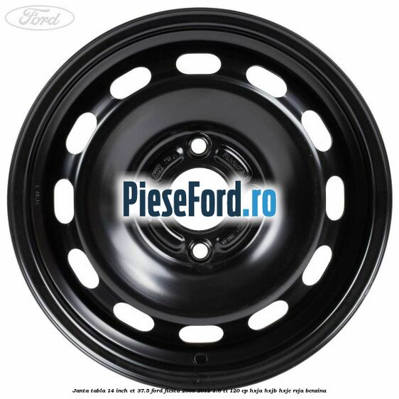 Janta tabla 14 inch ET 37.5 Ford Fiesta 2008-2012 1.6 Ti 120 cp HXJA, HXJB, HXJE, RVJA benzina
