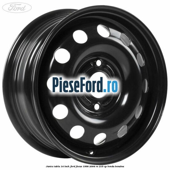 Janta tabla 14 inch Ford Focus 1998-2004 RS 215 cp HMDA benzina
