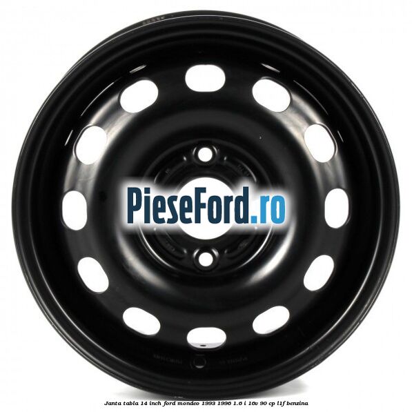 Janta tabla 14 inch Ford Mondeo 1993-1996 1.6 i 16V 90 cp Janta tabla 14 inch Ford Mondeo 1993-1996 1.6 i 16V 90 cp L1F benzina
