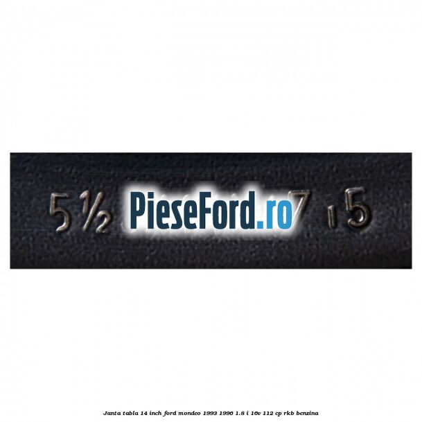 Janta tabla 14 inch Ford Mondeo 1993-1996 1.8 i 16V 112 cp RKB benzina