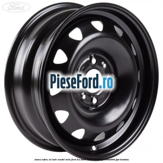 Janta tabla 14 inch model mini Ford Ka 2009-2016 1.2 69 cp 169A4000, FP4 benzina