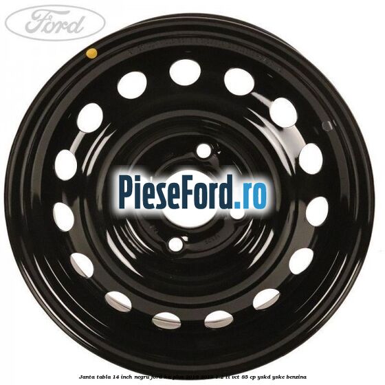 Janta tabla 14 inch negru Ford Ka plus 2016-2018 1.2 Ti-VCT 85 cp YSKD, YSKE benzina