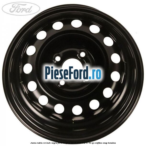 Janta tabla 14 inch negru Ford Ka plus 2019-2020 1.2 Ti 70 cp C12FDOS, ENAP benzina
