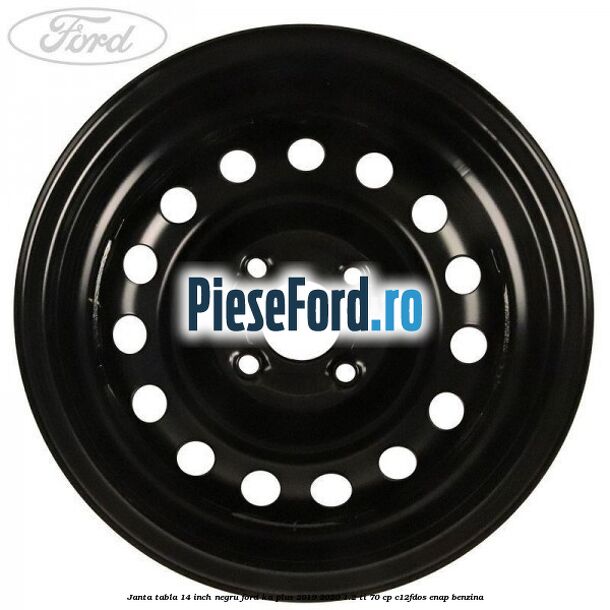 Janta tabla 14 inch negru Ford Ka plus 2019-2020 1.2 Ti 70 cp C12FDOS, ENAP benzina