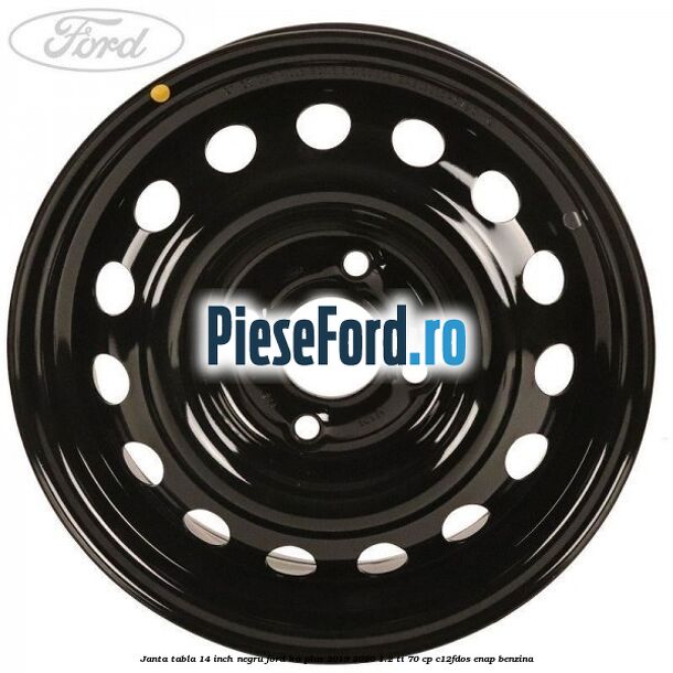 Janta tabla 14 inch negru Ford Ka plus 2019-2020 1.2 Ti 70 cp C12FDOS, ENAP benzina