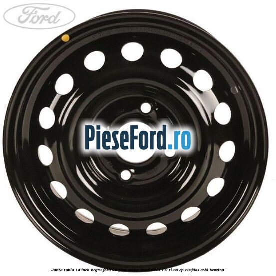 Janta tabla 14 inch negru Ford Ka plus Active 2019-2020 1.2 Ti 85 cp C12FDOS, ENBI benzina