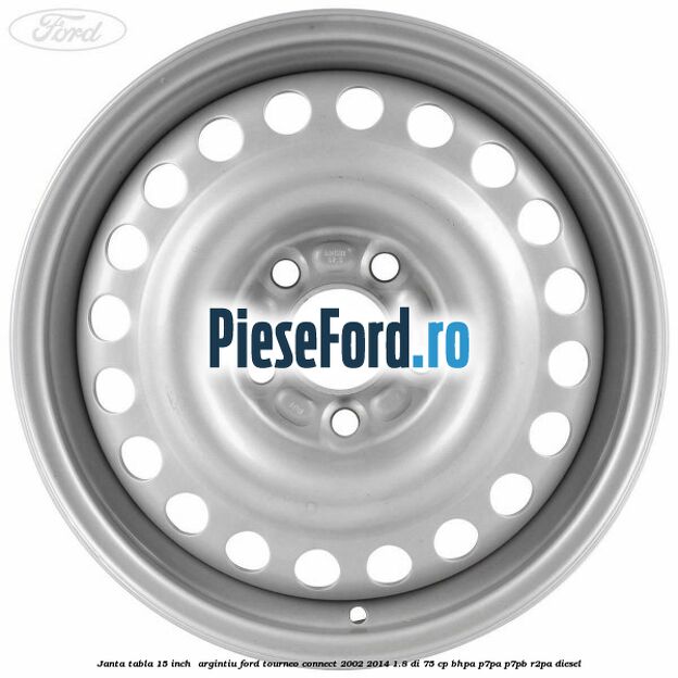 Janta tabla 15 inch , argintiu Ford Tourneo Connect 2002-2014 1.8 Di 75 cp BHPA, P7PA, P7PB, R2PA diesel