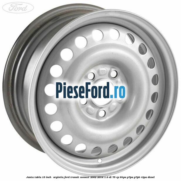 Janta tabla 15 inch , argintiu Ford Transit Connect 2002-2014 1.8 Di 75 cp BHPA, P7PA, P7PB, R2PA diesel