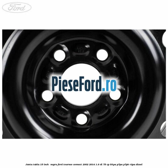 Janta tabla 15 inch , negru Ford Tourneo Connect 2002-2014 1.8 Di 75 cp BHPA, P7PA, P7PB, R2PA diesel