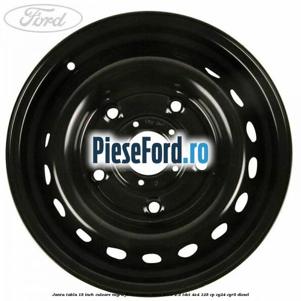 Janta tabla 15 inch culoare negru Ford Transit 2014-2018 2.2 TDCi 4x4 125 cp CY24, CYR5 diesel