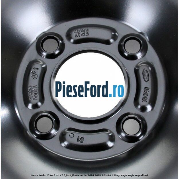 Janta tabla 15 inch ET 47.5 Ford Fiesta Active 2018-2023 1.5 TDCi 120 cp XWJA, XWJB, XWJC diesel