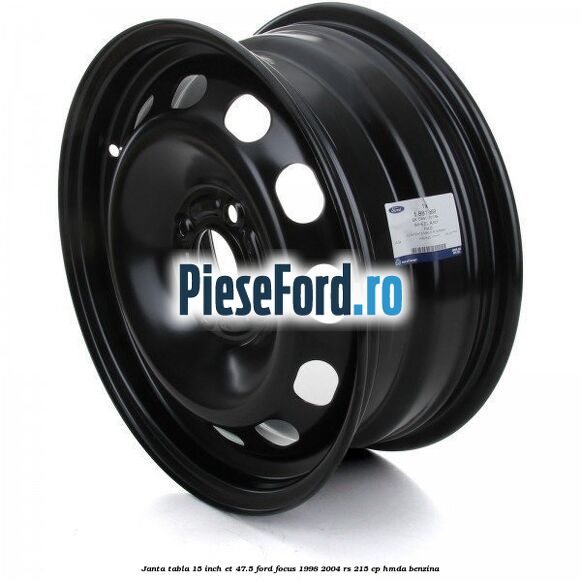 Janta tabla 15 inch ET 47.5 Ford Focus 1998-2004 RS 215 cp