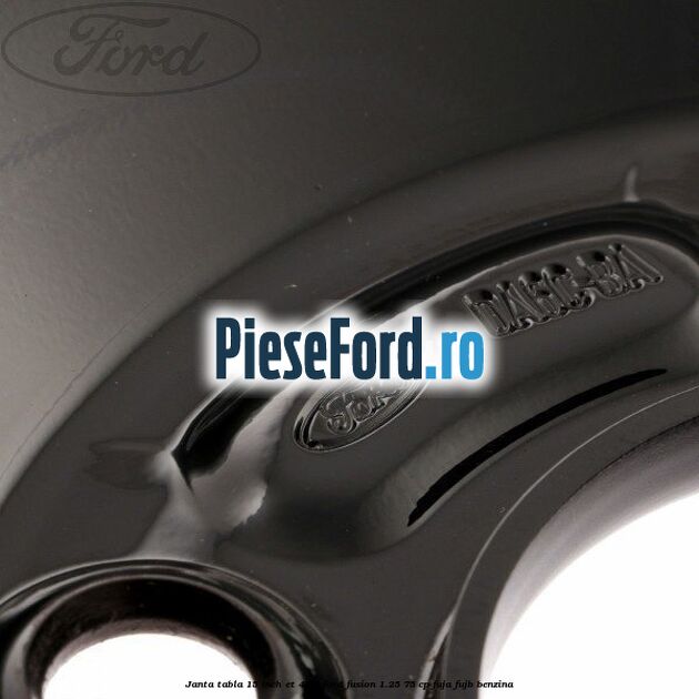 Janta tabla 15 inch ET 47.5 Ford Fusion 1.25 75 cp FUJA, FUJB benzina