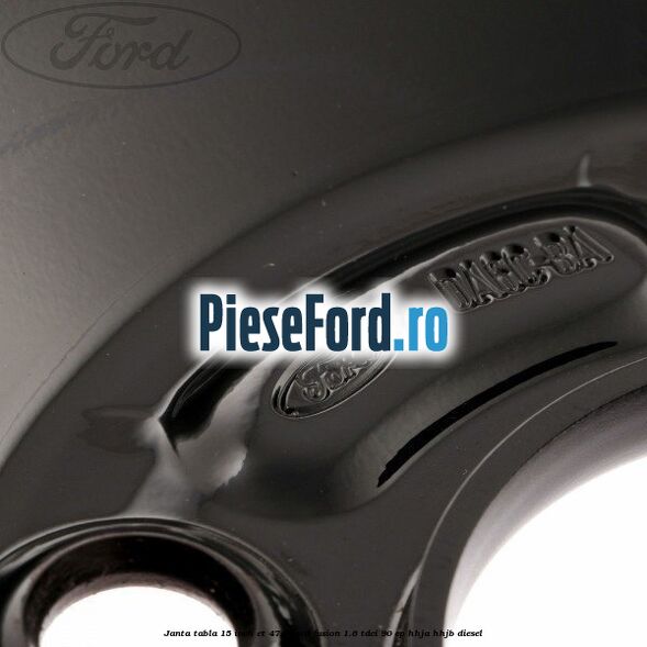 Janta tabla 15 inch ET 47.5 Ford Fusion 1.6 TDCi 90 cp Janta tabla 15 inch ET 47.5 Ford Fusion 1.6 TDCi 90 cp HHJA, HHJB diesel