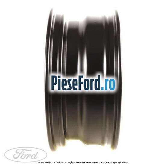 Janta tabla 15 inch ET 52.5 Ford Mondeo 1993-1996 1.8 TD 88 cp RFM, RFN diesel