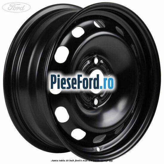 Janta tabla 15 inch Ford B-Max 1.4 LPG 90 cp RTJC LPG