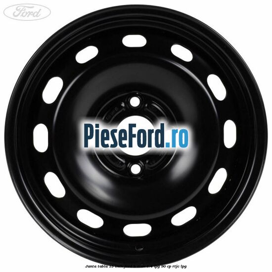 Janta tabla 15 inch Ford B-Max 1.4 LPG 90 cp RTJC LPG