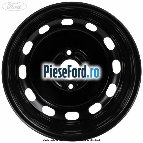 Janta tabla 15 inch Ford B-Max 1.6 TDCi 95 cp T3JB diesel