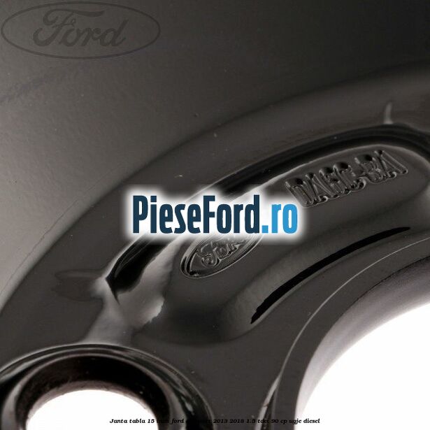 Janta tabla 15 inch Ford EcoSport 2013-2018 1.5 TDCi 90 cp UGJE diesel