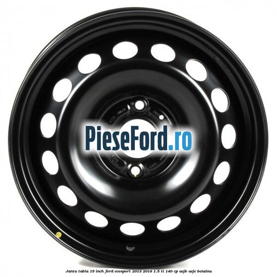 Janta tabla 15 inch Ford EcoSport 2013-2018 1.5 Ti 140 cp Janta tabla 15 inch Ford EcoSport 2013-2018 1.5 Ti 140 cp UEJB, UEJE benzina