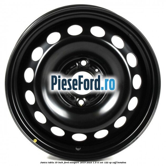 Janta tabla 15 inch Ford EcoSport 2019-2023 1.5 Ti-VCT 122 cp XZJF benzina