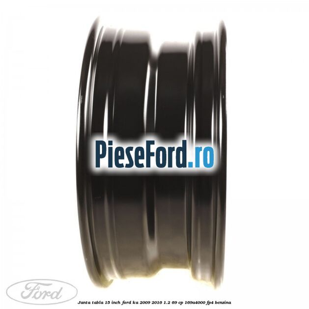 Janta tabla 15 inch Ford Ka 2009-2016 1.2 69 cp 169A4000, FP4 benzina