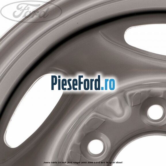 Janta tabla 15 inch Ford Ranger 2002-2006 2.5 D 4x4 78 cp WL diesel