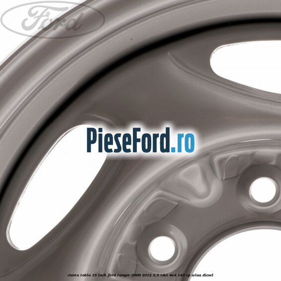 Janta tabla 15 inch Ford Ranger 2006-2012 2.5 TDCi 4x4 143 cp WLAA diesel