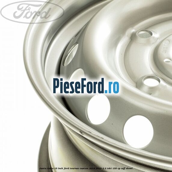 Janta tabla 15 inch Ford Tourneo Custom 2014-2018 2.2 TDCi 155 cp Janta tabla 15 inch Ford Tourneo Custom 2014-2018 2.2 TDCi 155 cp CVFF diesel