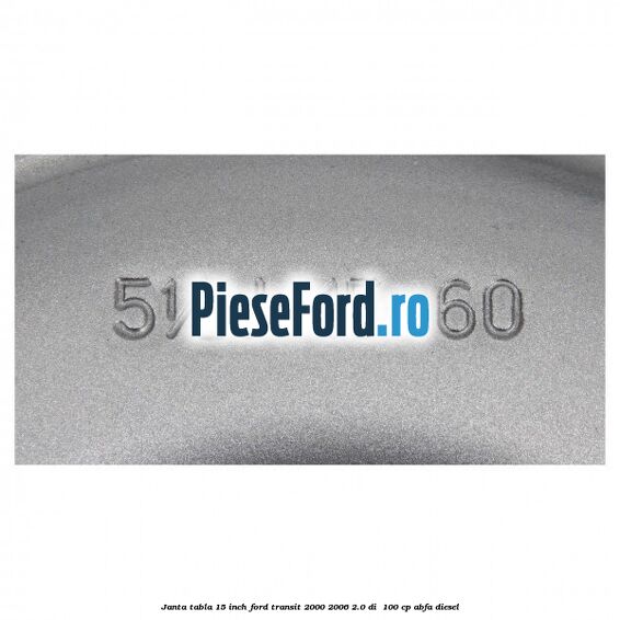 Janta tabla 15 inch Ford Transit 2000-2006 2.0 DI 100 cp Janta tabla 15 inch Ford Transit 2000-2006 2.0 DI 100 cp ABFA diesel