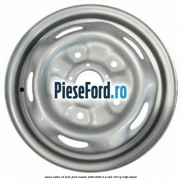 Janta tabla 15 inch Ford Transit 2000-2006 2.4 TDCi 137 cp H9FA diesel