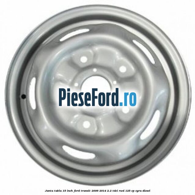 Janta tabla 15 inch Ford Transit 2006-2014 2.2 TDCi RWD 125 cp CYRA diesel