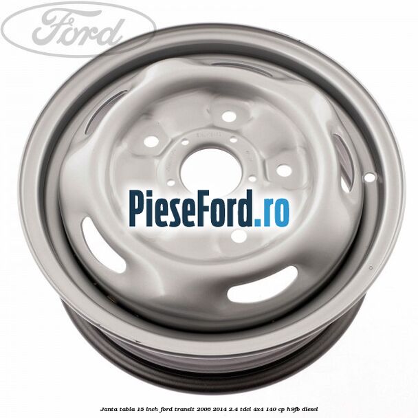 Janta tabla 15 inch Ford Transit 2006-2014 2.4 TDCi 4x4 140 cp Janta tabla 15 inch Ford Transit 2006-2014 2.4 TDCi 4x4 140 cp H9FB diesel