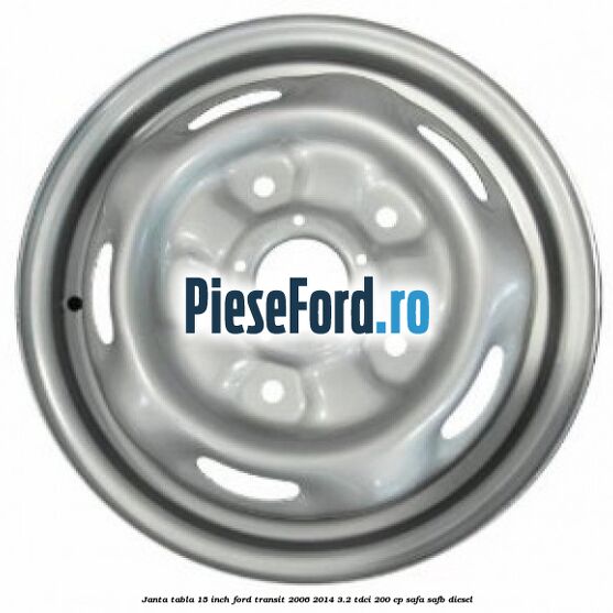 Janta tabla 15 inch Ford Transit 2006-2014 3.2 TDCi 200 cp SAFA, SAFB diesel