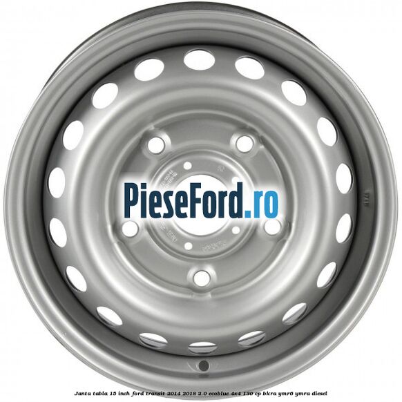 Janta tabla 15 inch Ford Transit 2014-2018 2.0 EcoBlue 4x4 130 cp Janta tabla 15 inch Ford Transit 2014-2018 2.0 EcoBlue 4x4 130 cp BKRA, YMR6, YMRA diesel
