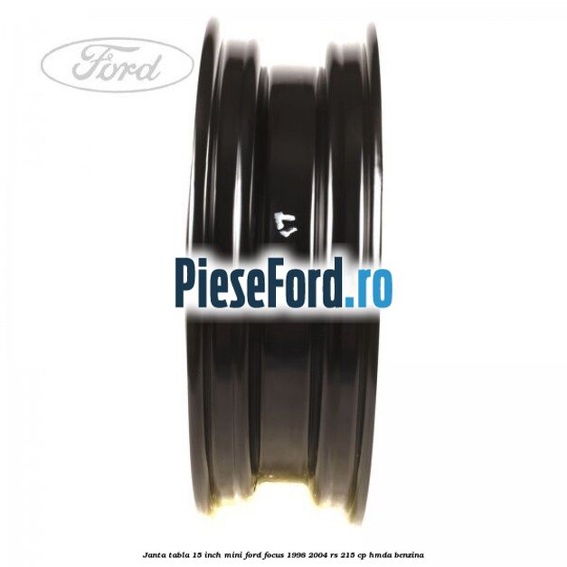 Janta tabla 15 inch, mini Ford Focus 1998-2004 RS 215 cp HMDA benzina