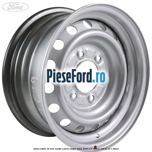 Janta tabla 15 inch model 2 Ford Ranger 2002-2006 2.5 TD 4x4 109 cp WL-T diesel