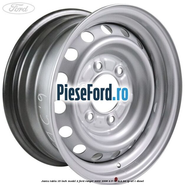 Janta tabla 15 inch model 2 Ford Ranger 2002-2006 2.5 TD 4x4 84 cp WL-T diesel